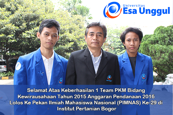 PIMNAS 2016 Selamat Atas Keberhasilan 1 Team PKM Bidang Kewirausahaan Tahun 2015 Anggaran Pendanaan 2016 Lolos Ke Pekan Ilmiah Mahasiswa Nasional (PIMNAS) Ke-29 di Institut Pertanian Bogor